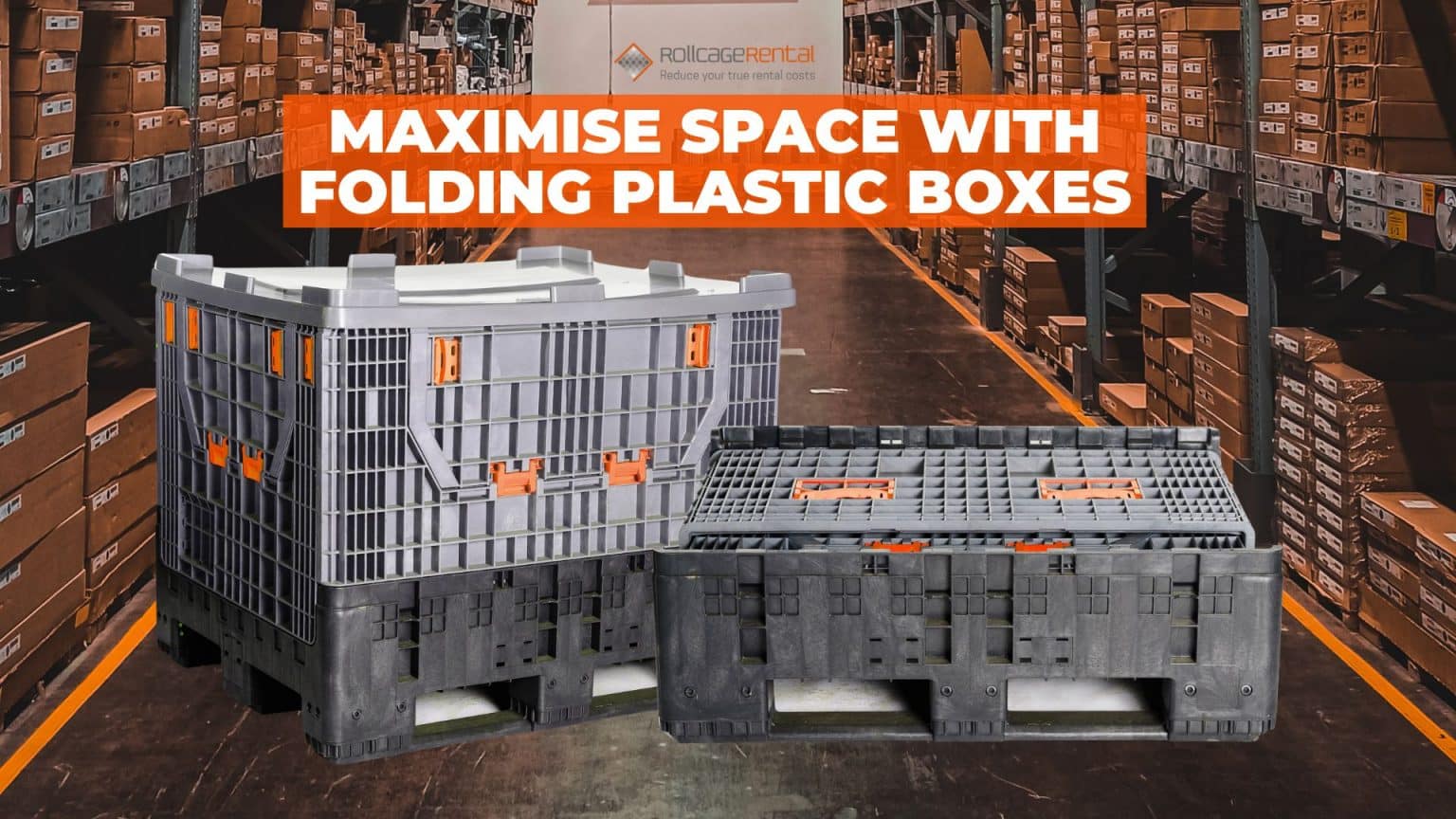 Maximise Space with Folding Plastic Boxes - Roll Cage Rental